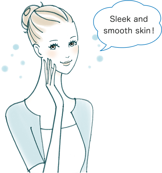 Sleek and smooth skin！